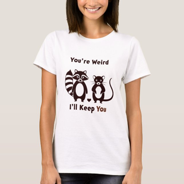 Du är konstig jag behåller dig t shirt (Framsida)
