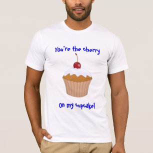 Du är körsbäret, på min muffin! t-shirt