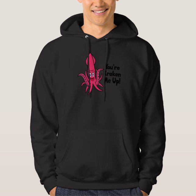 Du är Kraken Me Up Octopus Cuttlefish Squid Hoodie (Framsida)