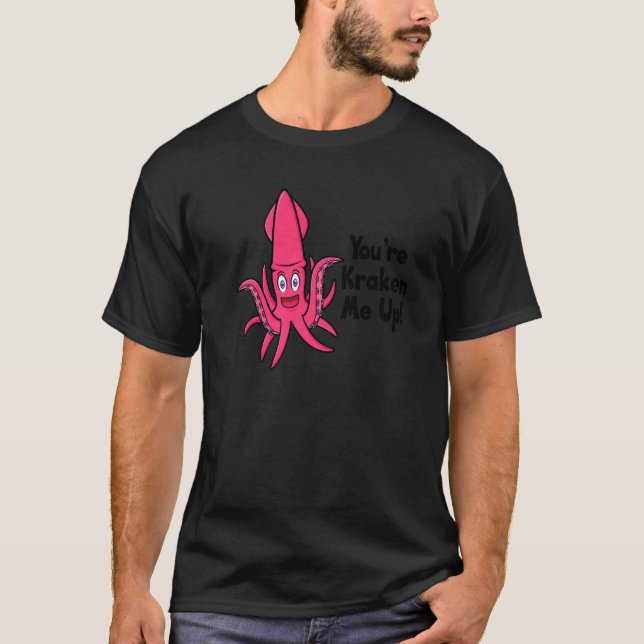 Du är Kraken Me Up Octopus Cuttlefish Squid T Shirt (Framsida)