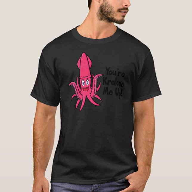 Du är Kraken Me Up Octopus Cuttlefish Squid T Shirt (Framsida)