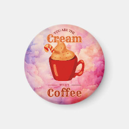 Du är krämen mot mitt kaffe magnet