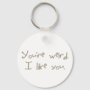Du är kuslig mig gillar dig Keychain Nyckelring