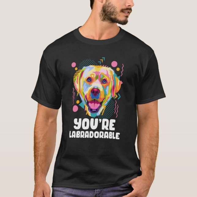 Du är labradorbar Labrador Retriever Lab Humor T Shirt (Framsida)