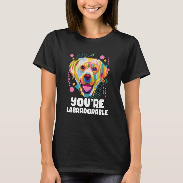 Du är labradorbar Labrador Retriever Lab Humor T Shirt (Framsida)