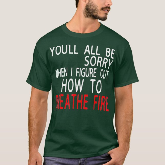 Du är ledsen när jag Figur ut hur jag ska släcka T Shirt (Framsida)