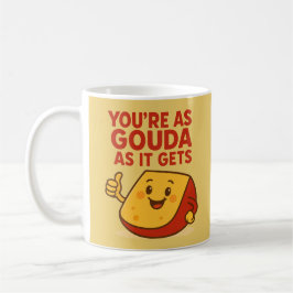 Du är lika glad som Gouda som det blir Kaffemugg
