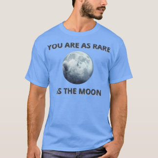 Du är lika sällsynt som måne t shirt