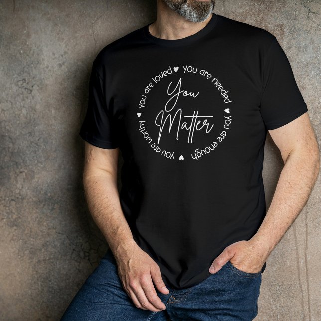 Du är Loved och du Matter T Shirt (Skapare uppladdad)