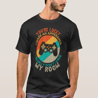 Du är lycklig att jag gjorde ett framträdande vide t shirt