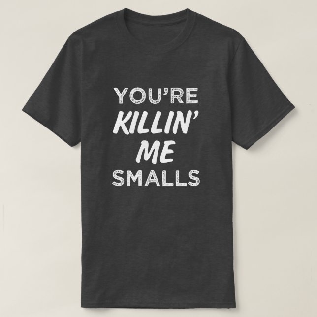 Du är manar för ordstävet för Killin mig Smalls T-shirt (Design framsida)