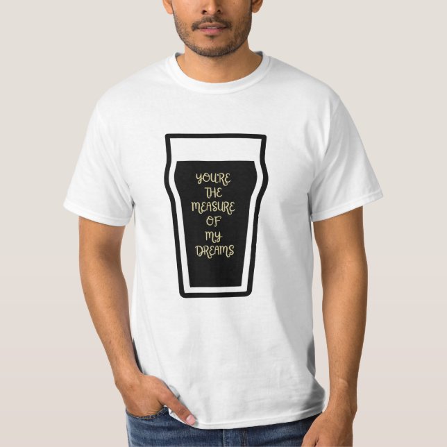 Du är måttet på mina drömmar t shirt (Framsida)