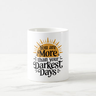 Du är mer än dina mörkaste dagar kaffemugg