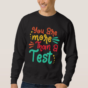 Du är mer än en testdag för testpoäng Färg Lång Ärmad Tröja