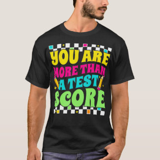 Du är mer än en testdagslärare t shirt