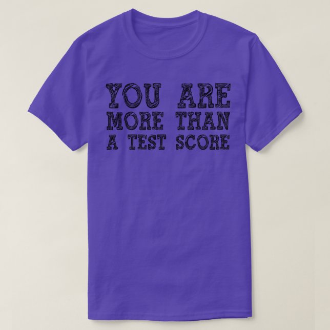 Du är mer än en testpoäng för testdag 1 t shirt (Design framsida)