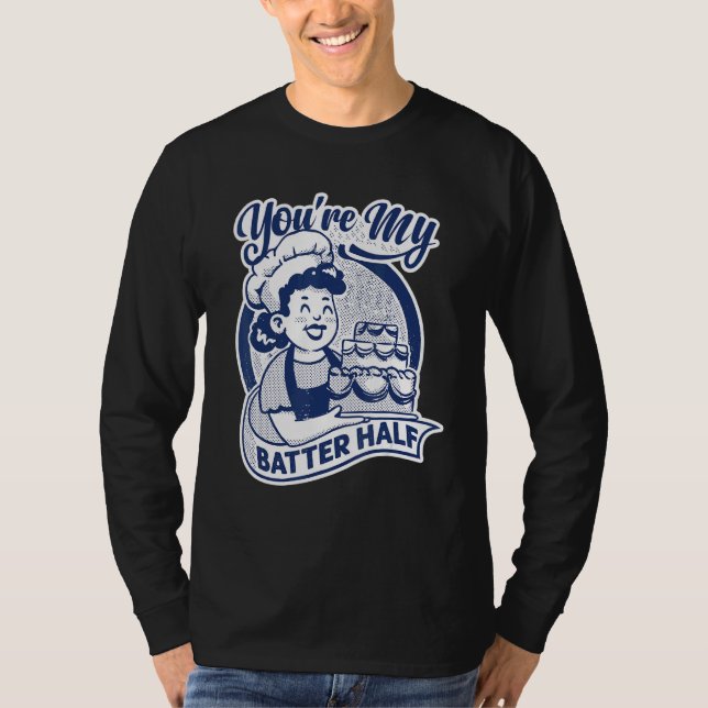 Du är min bättre hälft   Tårta   Bakning   Bagare T Shirt (Framsida)