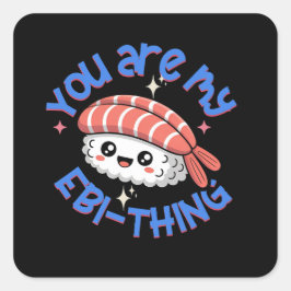 Du är min Ebi-sak blå text Sushi Fyrkantigt Klistermärke