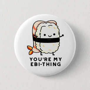 Du är min Ebi-Sak Funny Sushi Pun Knapp