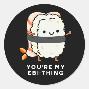 Du är min Ebi-Sak Funny Sushi Pun Mörk BG Runt Klistermärke