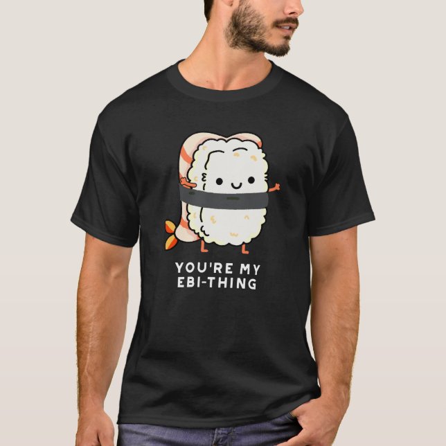 Du är min Ebi-Sak Funny Sushi Pun Mörk BG T Shirt (Framsida)