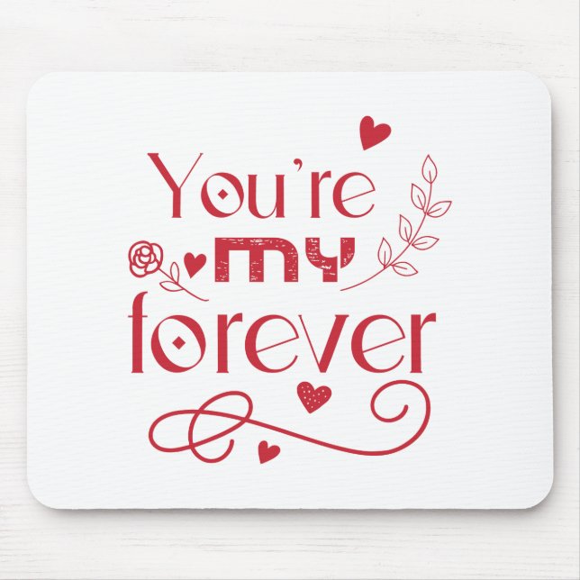 Du är min eviga valentines day-gåva musmatta (Framsidan)