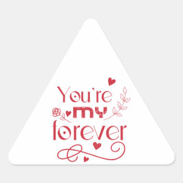Du är min eviga valentines day-gåva triangelformat klistermärke