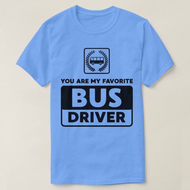 Du är min favoritdrivrutin för Buss T Shirt (Design framsida)
