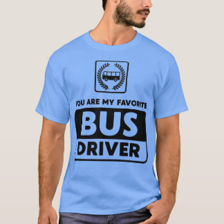 Du är min favoritdrivrutin för Buss T Shirt