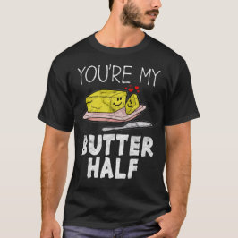 Du är min halva valentines för smör t shirt