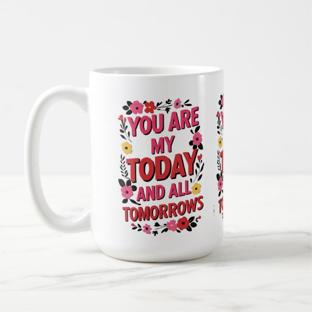 Du är min i dag och alla mina Tomorrows" - Romanti Kaffemugg (Vänster)