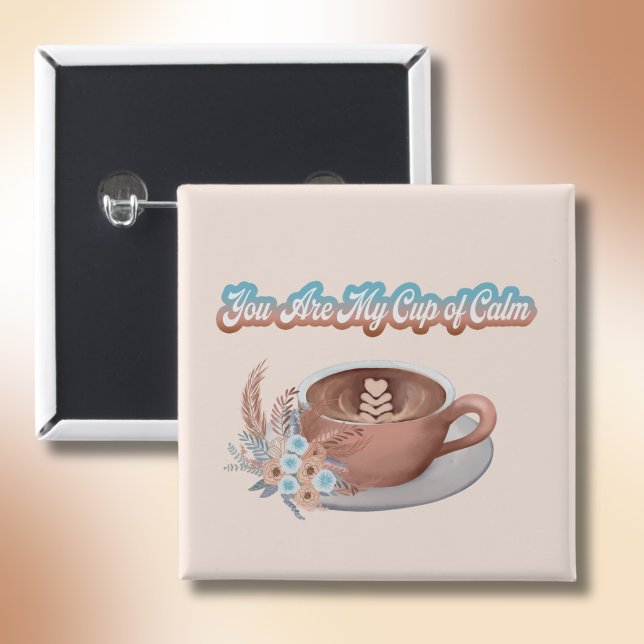 Du är min Kopp i Lugn Boho Latte Knapp (Skapare uppladdad)