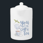 Du är min Kopp i Tea Tea Pot<br><div class="desc">Låt någon speciell veta att de är kopp av te med den här vackra tepotten! Perfekt för te älskare i ditt liv! Matchningssamlingen är tillgänglig!</div>