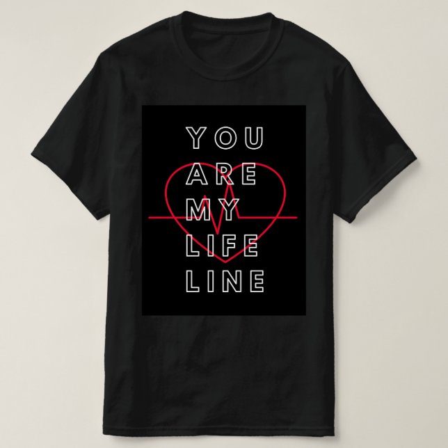 Du är min livlina. t shirt (Design framsida)