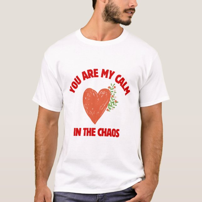 Du Är Min Lugn I Kaoset T Shirt (Framsida)