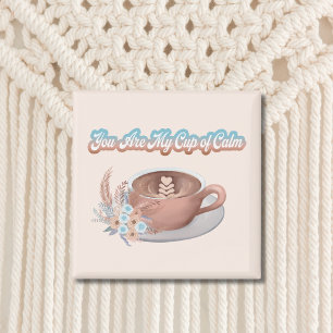 Du är min lugna Boho Latte Magnet