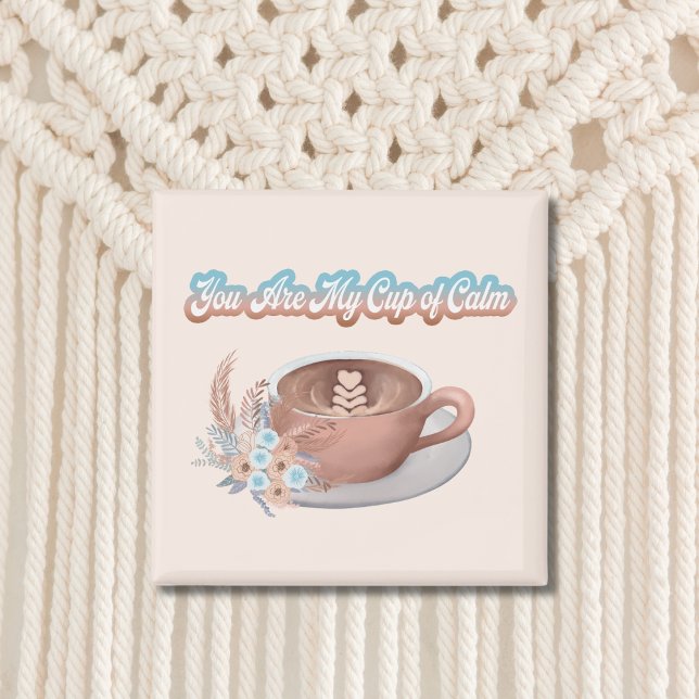 Du är min lugna Boho Latte Magnet (Skapare uppladdad)