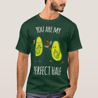 Du är min perfekt, halv Funny Avocado-gåva T Shirt