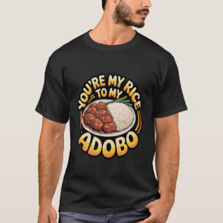 Du är min ris till min Adobo filippinsk matpar-kil T Shirt