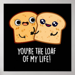 Du är mitt livs finare Bread Pun-Mörk BG. Poster