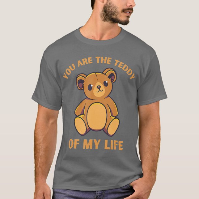 Du är mitt livs teddy. t shirt (Framsida)
