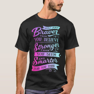Du är Modigare starkare och smartare för kvinnor T Shirt