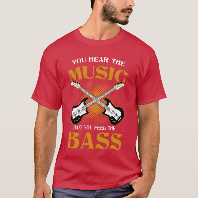 Du är musiker, men du känner dig som Bass Musical  T Shirt (Framsida)