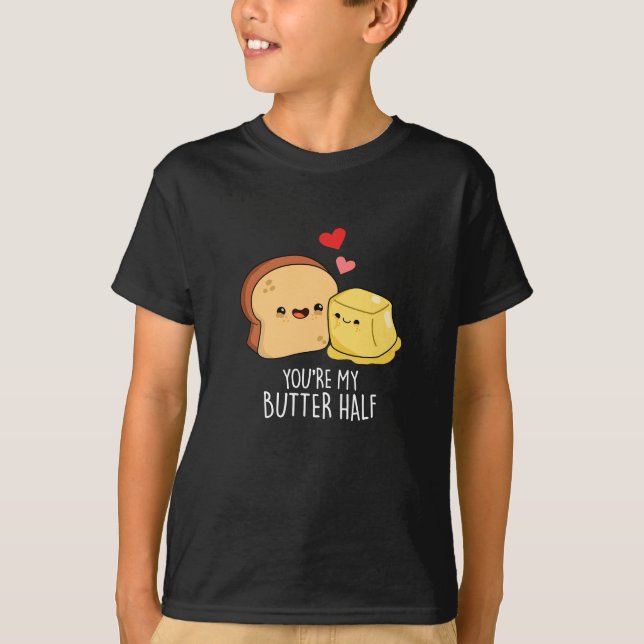 Du är My Butter-halvan-funny Toast Pun-Mörk BG T Shirt (Framsida)