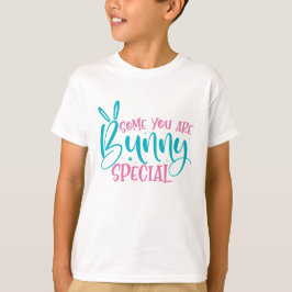 Du är någon kanin som är speciell - Påsk T Shirt