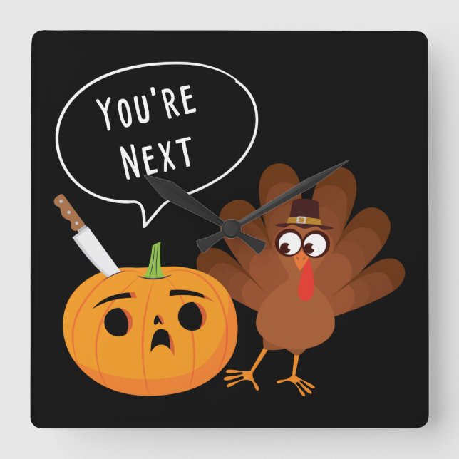 Du är nästa konstiga Pumpkin-Thanksgiving Turkiet  Fyrkantig Klocka (Framsida)
