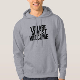 Du är nästan välkommen hoodie