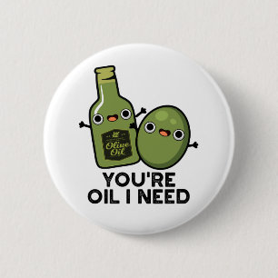 Du är Oil I Need Cute Olive Oil Pun Knapp