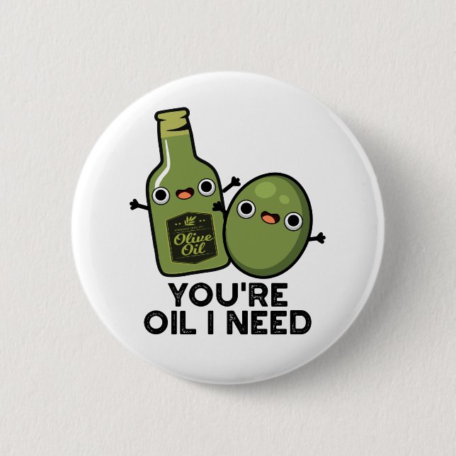 Du är Oil I Need Cute Olive Oil Pun Knapp (Framsida)