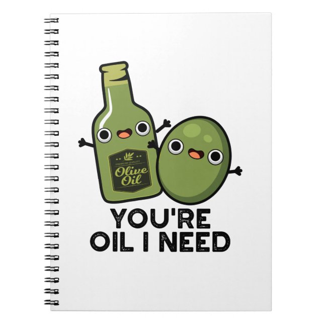 Du är Oil I Need Funny Olive Oil Pun Anteckningsbok (Framsidan)